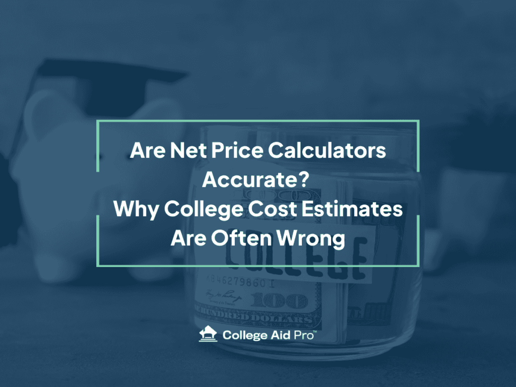 Are Net Price Calculators Accurate? Why College Cost Estimates Are Often Wrong net price calculator