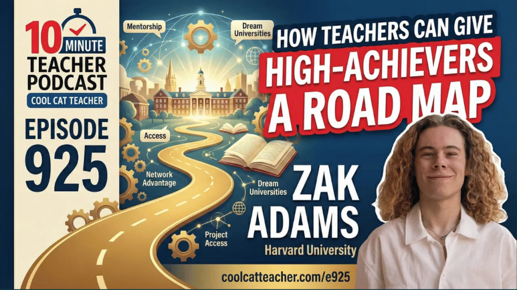 Supporting First-Generation Students in College Success Episode 925 cover art for 10 Minute Teacher Podcast showing a winding road toward a university campus with icons for mentorship, access, and network advantage, plus a portrait of Zak Adams and the title “How Teachers Can Give High-Achievers a Roadmap.”