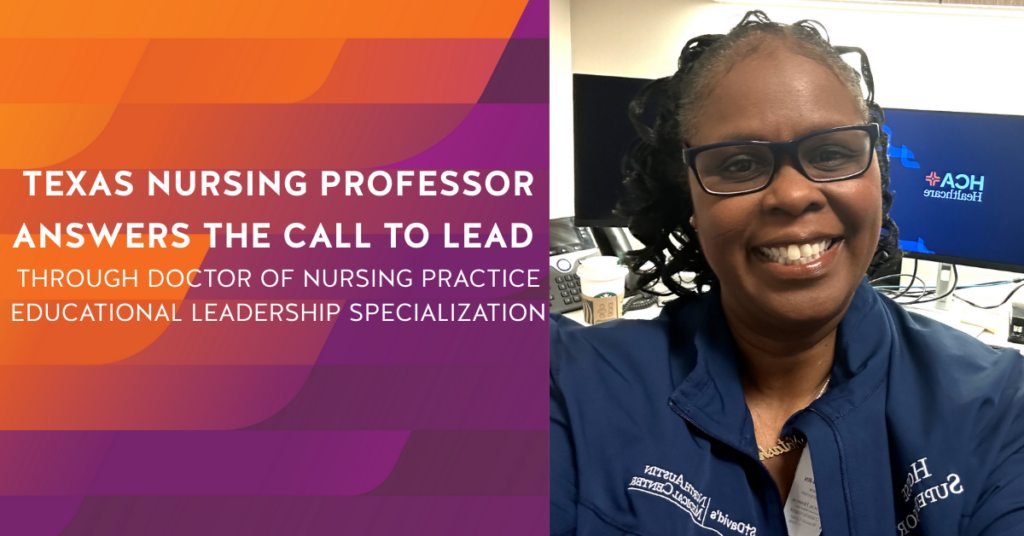 Texas Nursing Professor Answers the Call to Lead through Doctor of Nursing Practice Educational Leadership Specialization