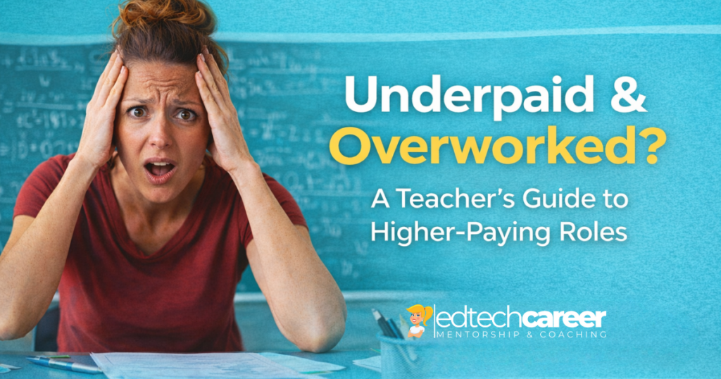 Underpaid and Overworked? A Teacher’s Guide to Higher-Paying Roles