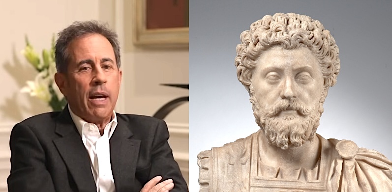 Why Jerry Seinfeld Lives by the Stoic Philosophy of Marcus Aurelius Why Jerry Seinfeld Lives by the Stoic Philosophy of Marcus Aurelius