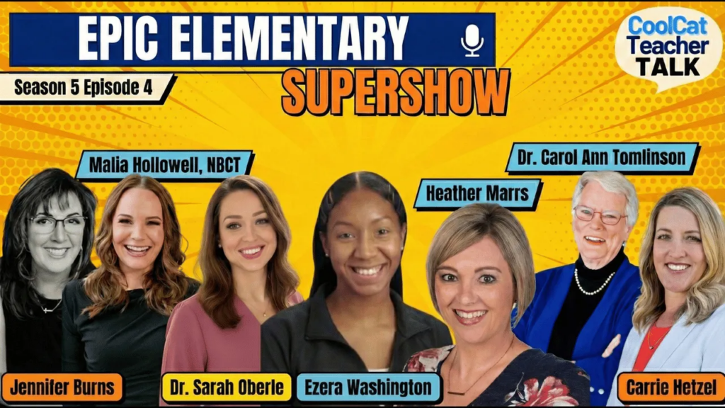 Cool Cat Teacher Talk Season 5 Episode 4 promotional graphic featuring seven elementary education experts: Jennifer Burns, Malia Hollowell NBCT, Dr. Sarah Oberle, Ezera Washington, Heather Marrs, Dr. Carol Ann Tomlinson, and Carrie Hetzel, with "Epic Elementary Supershow" title on yellow sunburst background
