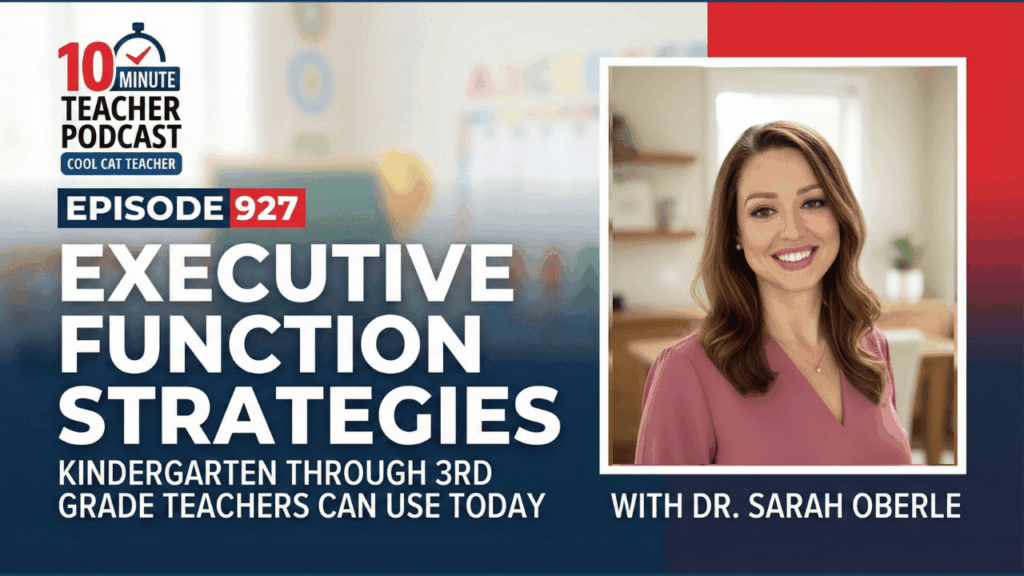 Executive Function Strategies K-3 Teachers Can Use Today Episode 927 thumbnail — Dr. Sarah Oberle discusses executive function strategies K-3 teachers can use today on the 10 Minute Teacher Podcast