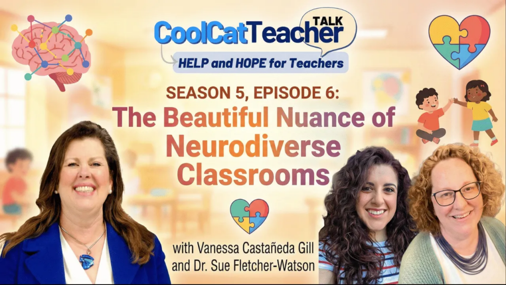 Cool Cat Teacher Talk Season 5 Episode 6 — The Beautiful Nuance of Neurodiversity in the Classroom with Sue Fletcher-Watson and Vanessa Castañeda Gill
