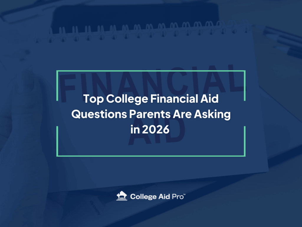 Top College Financial Aid Questions Parents Are Asking in 2026 (SAI, Loans, Waitlists & More) college financial aid questions