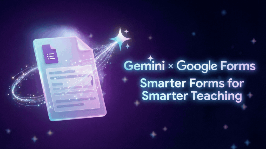 What’s New with Gemini in Google Forms for Educators in 2026 What's New with Gemini in Google Forms for Educators in 2026
