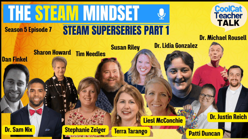 Cool Cat Teacher Talk S5E7 The STEAM Mindset featuring twelve educators discussing STEAM education strategies for the classroom