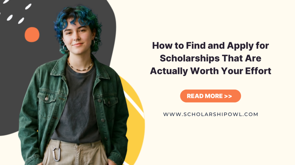 How to Find and Apply for Scholarships That Are Actually Worth Your Effort