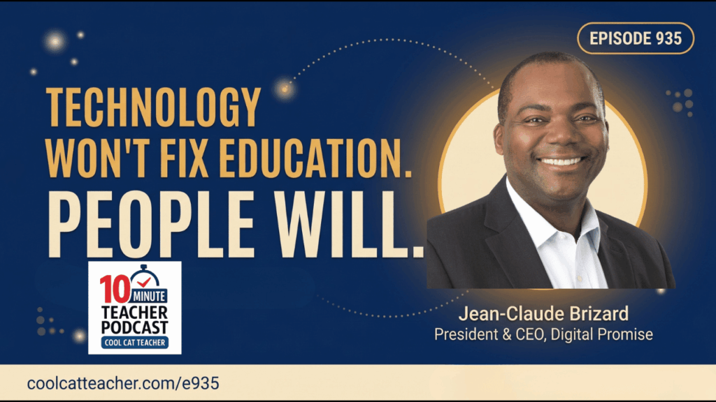AI in Education: Bridging Gaps for Students Jean-Claude Brizard headshot with text "Technology Won't Fix Education. People Will." on the 10 Minute Teacher Podcast thumbnail