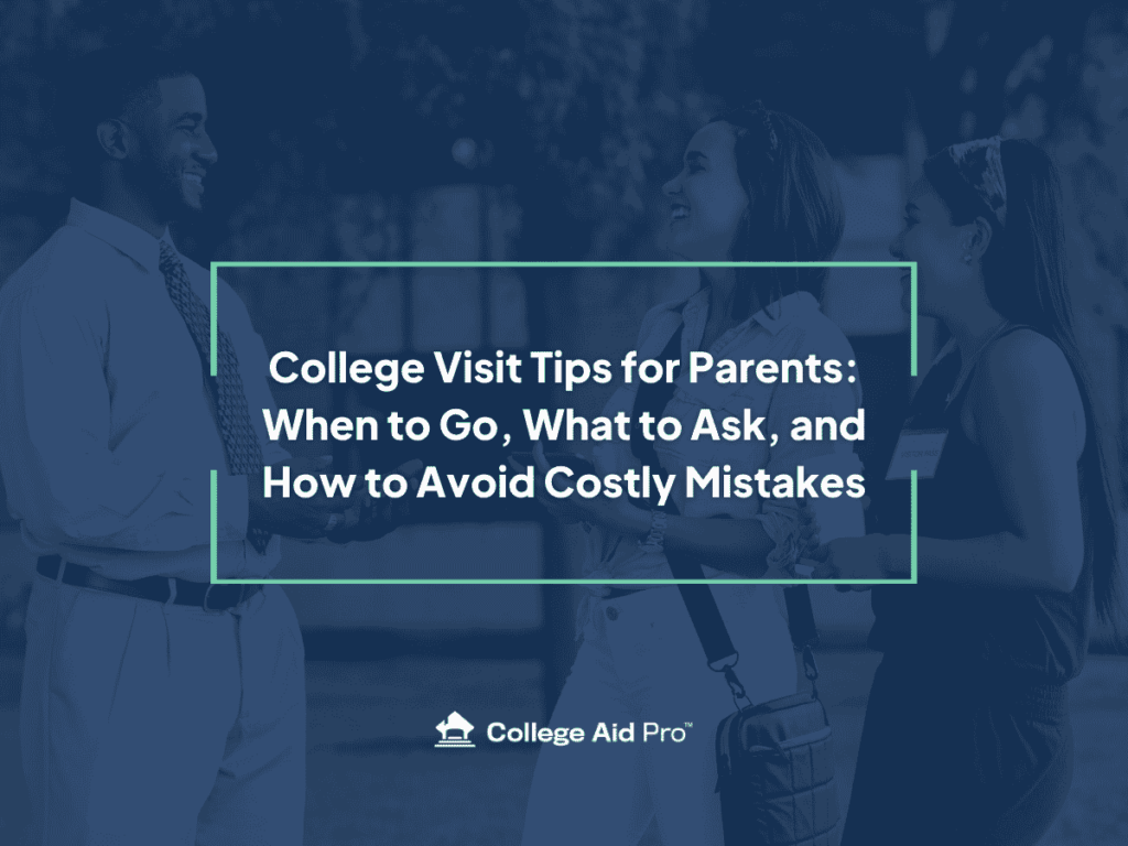 College Visits 101: When to Go, What to Ask, and How to Avoid Costly Mistakes college visits 101