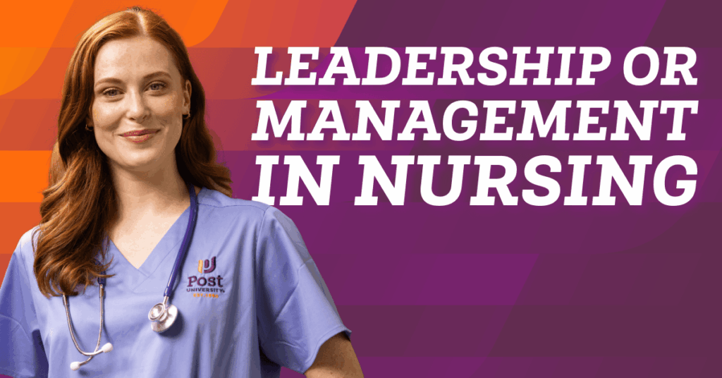 Leadership vs. Management in Nursing: Key Differences and Roles