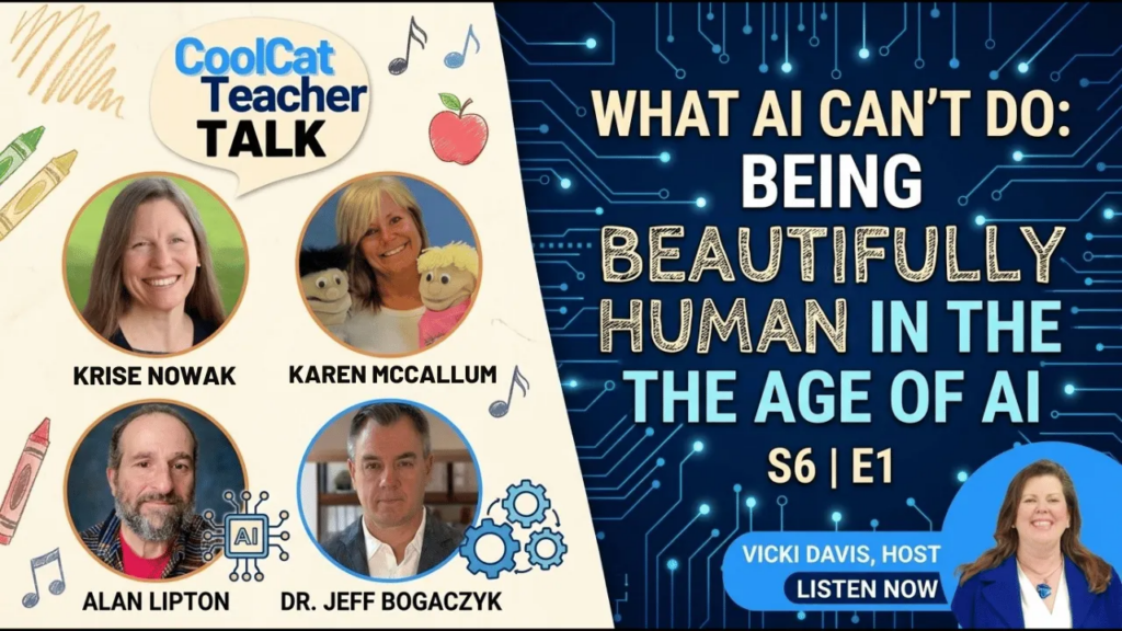 Cool Cat Teacher Talk S6E1 thumbnail featuring title "What AI Can't Do: Being Beautifully Human" with guest photos Dr. Jeff Bogaczyk, Alan Lipton, Karen McCallum, Krise Nowak